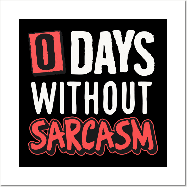 0 days without sarcasm Wall Art by NUNEZ CREATIONS